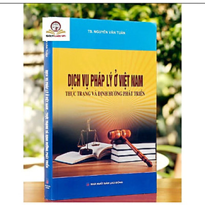 Sách - Dịch vụ pháp lý ở Việt Nam - Thực trạng và định hướng phát triển