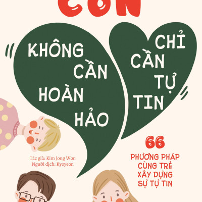 Sách - Con Không Cần Hoàn Hảo, Con Chỉ Cần Tự Tin - 66 Phương Pháp Cùng Trẻ Xây Dựng Sự Tự Tin