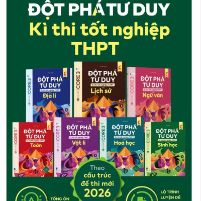 Sách Đột phá tư duy kì thi tốt nghiệp THPT-Toán, Vật lí, Hoá học, Sinh học, Ngữ văn, Lịch sử, Địa lí