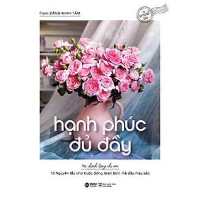 Hạnh Phúc Đủ Đầy - 10 Nguyên Tắc Cho Cuộc Sống Giản Đơn