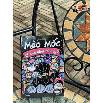 MÈO MỐC: Ơ, SINH NHẬT RỒI NÀY? (TÁI BẢN) - Mèo Mốc - Skybooks – bìa mềm, in màu