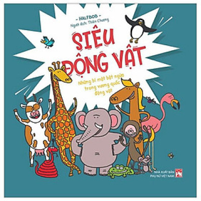 Siêu Động Vật - Những Bí Mật Bật Ngửa Trong Vương Quốc Động Vật - Bìa Cứng