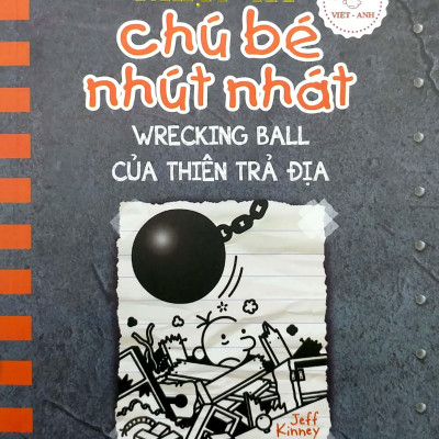 Song Ngữ Việt - Anh - Diary Of A Wimpy Kid - Nhật Ký Chú Bé Nhút Nhát - Tập 14: Của Thiên Trả Địa - Wrecking Ball