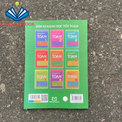 Sách: Rèn Kĩ Năng Học Tốt Toán Lớp 6 - Hỗ Trợ Phát Triển Năng Lực Giải Toán
