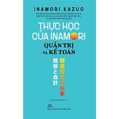 Thực Học Của Inamori Kazuo: Quản Trị Và Kế Toán - Bản Quyền