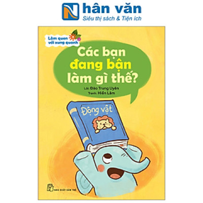 Làm Quen Với Xung Quanh - Các Bạn Đang Bận Làm Gì Thế?