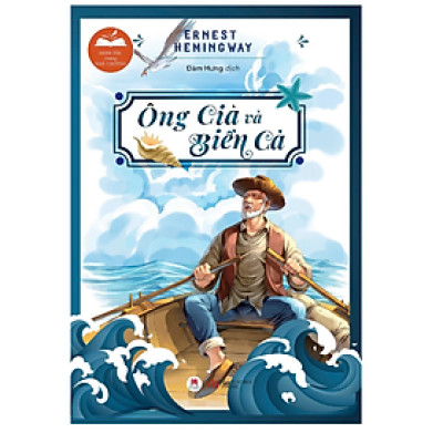 Danh Tác Trong Nhà Trường - Ông Già Và Biển Cả - Tái Bản 2024 (HH)