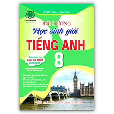 Sách - Bồi dưỡng học sinh giỏi tiếng anh 8 (dùng chung cho các bộ sgk hiện hành) (HA)