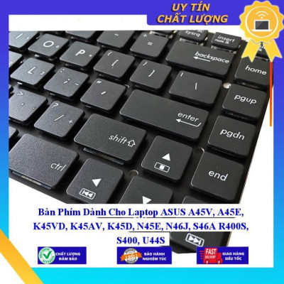 Bàn Phím dùng cho Laptop ASUS A45V A45E K45VD K45AV K45D N45E N46J S46A R400S S400 U44S - Hàng Nhập Khẩu New Seal