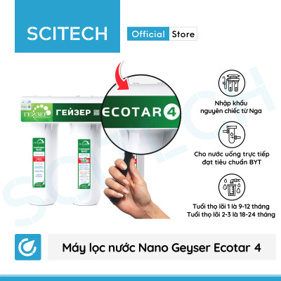 Máy lọc nước Nano Geyser Ecotar 4 kèm bộ đơn lọc thô 10 inch by Scitech - Hàng chính hãng