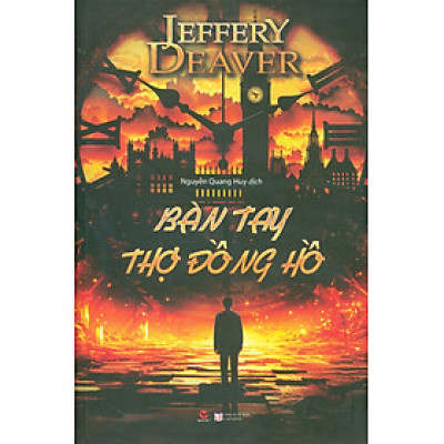 Bàn Tay Thợ Đồng Hồ - Jeffery Deaver; Nguyễn Quang Huy dịch