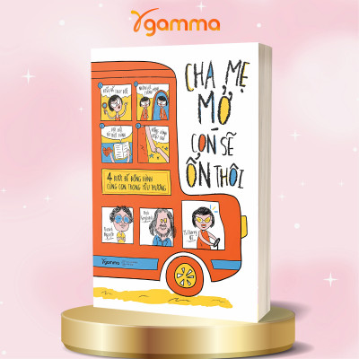 Bộ Sách Con Mình Chẳng Lẽ Lại Vứt + Thế Bây Giờ Mẹ Muốn " Cái Giề ? + Cha Mẹ Mở, Con Sẽ Ổn Thôi - 4 Bước Để Đồng Hành Cùng Con Trong Yêu Thương