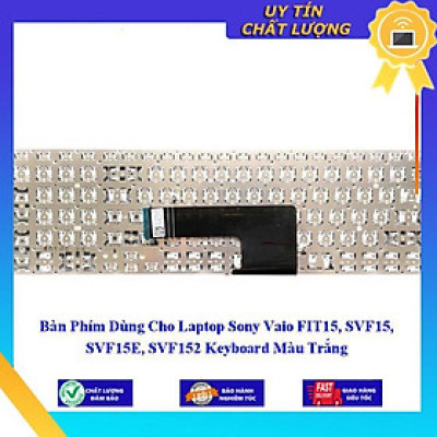 Bàn Phím Dùng Cho Laptop Sony Vaio FIT15 SVF15 SVF15E SVF152 Keyboard Màu Trắng  - Hàng Nhập Khẩu New Seal