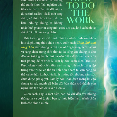 Chữa lành sau sang chấn (How To Do The Work) - Tác giả Tiến sĩ Nicole LePera - Ứng dụng tâm lý học toàn diện để chữa lành tổn thương