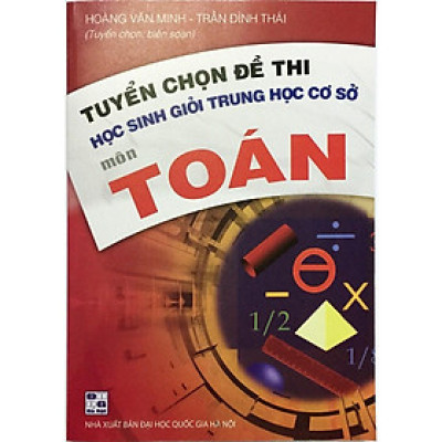Sách - Tuyển chọn đề thi học sinh giỏi trung học cơ sở môn toán