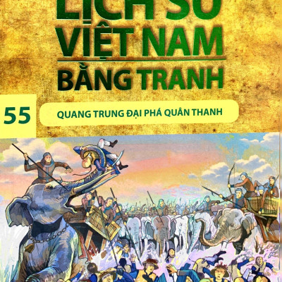 Lịch Sử Việt Nam Bằng Tranh - Tập 55 - Quang Trung Đại Phá Quân Thanh