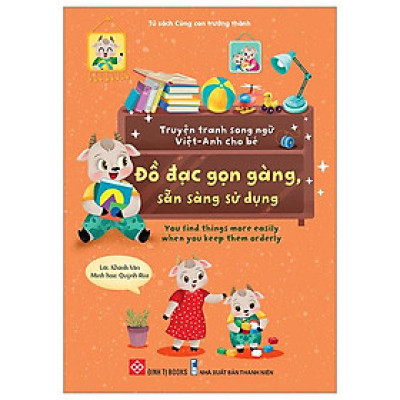 Truyện Tranh Song Ngữ Việt-Anh Cho Bé - Đồ Đạc Gọn Gàng, Sẵn Sàng Sử Dụng - You Find Things More Easily When You Keep Them Orderly