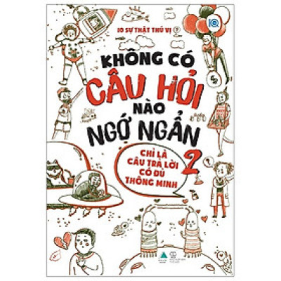 Không Có Câu Hỏi Nào Ngớ Ngẩn - Tập 2