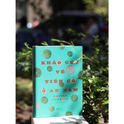 Khảo cứu về tiền cổ ở An Nam (Bìa cứng) -  Bản Quyền