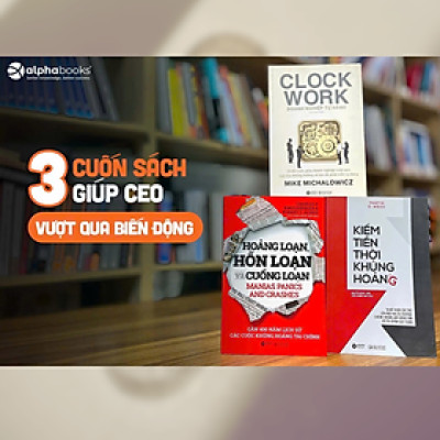 Combo 3 Cuốn Giúp CEO Vượt Qua Biến Động: Hoảng Loạn, Hỗn Loạn Và Cuồng Loạn + Doanh Nghiệp Tự Hành + Kiếm Tiền Thời Khủng Hoảng