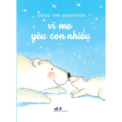 Combo 3Q Sách Thiếu Nhi: Vì Mẹ Yêu Con Nhiều + Nụ Hôn Đầu Tiên + Con Nuôi Một Em Mèo Được Không?