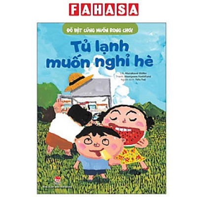 Sách - Đồ Vật Cũng Muốn Rong Chơi - Tủ Lạnh Muốn Nghỉ Hè