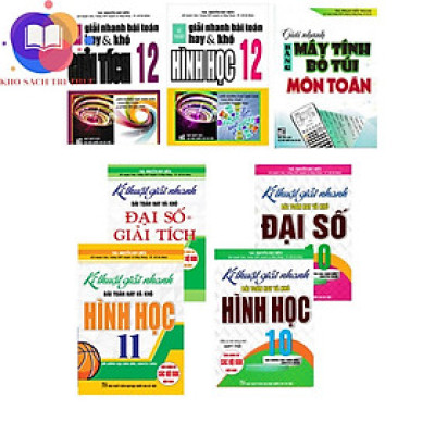 Sách - Combo Kĩ Thuật Giải Nhanh Bài Toán Hay Và Khó Lớp 10,11,12 + Giải Nhanh Bằng Máy Tính Bỏ Túi Môn Toán (Bộ 7 Cuốn)