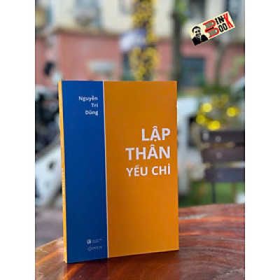 LẬP THÂN YẾU CHỈ – Nguyễn Trí Dũng – Mochibooks – NXB Lao động