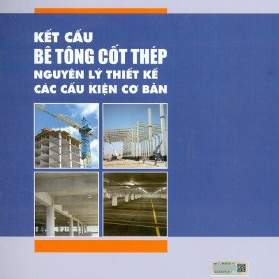 KẾT CẤU BÊ TÔNG CỐT THÉP - Nguyên Lý Thiết Kế Các Cấu Kiện Cơ Bản