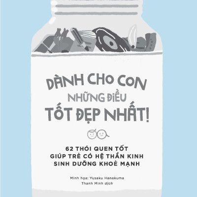 Dành Cho Con Những Điều Tốt Đẹp Nhất - 62 Thói Quen Tốt Giúp Trẻ Có Hệ Thần Kinh Sinh Dưỡng Khỏe Mạnh