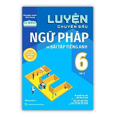 Sách - Luyện Chuyên Sâu Ngữ Pháp Và Bài Tập Tiếng Anh 6 - Tập 2 Theo Chương Trình Global Success (MG)
