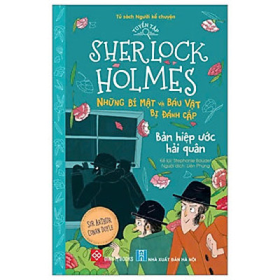 Tuyển Tập Sherlock Holmes - Những Bí Mật Và Báu Vật Bị Đánh Cắp - Bản Hiệp Ước Hải Quân