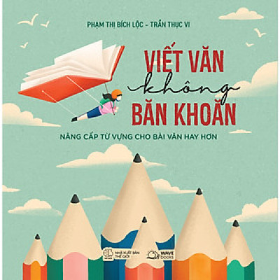 Cuốn Sách Tham Khảo Hay:  Viết Văn Không Băn Khoăn