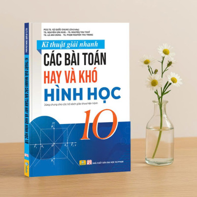 Sách - Kĩ Thuật Giải Nhanh Các Bài Toán Hay Và Khó (Hình Học) 10 - ndbooks