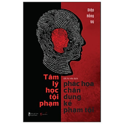 Tâm Lý Học Tội Phạm - Phác Họa Chân Dung Kẻ Phạm Tội (Tặng Bookmark)