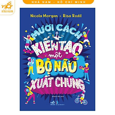 Sách - Mười Cách Kiến Tạo Một Bộ Não Xuất Chúng - Nhã Nam
