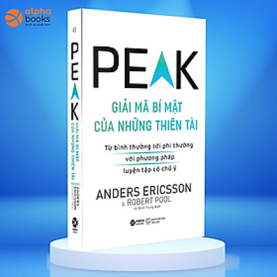 Peak - Giải Mã Bí Mật Của Những Thiên Tài - Từ Bình Thường Tới Phi Thường Với Phương Pháp Luyện Tập Có Chủ Ý