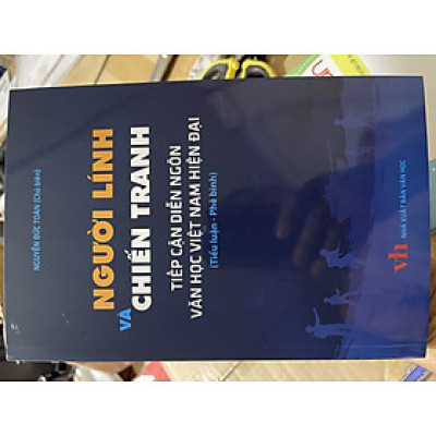 Người lính và chiến tranh  tiếp cận diễn ngôn vắn học việt nam hiện đại ( tiểu luận và phê bình)