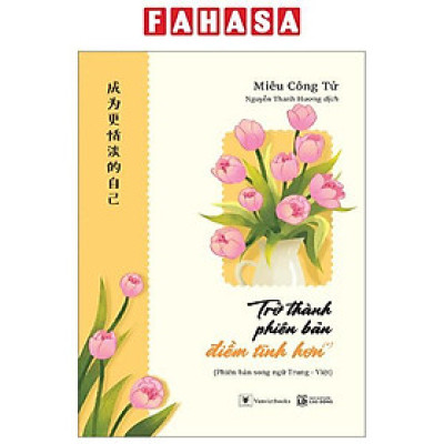 Sách - Trở Thành Phiên Bản Điềm Tĩnh Hơn - Phiên Bản Song Ngữ Trung-Việt