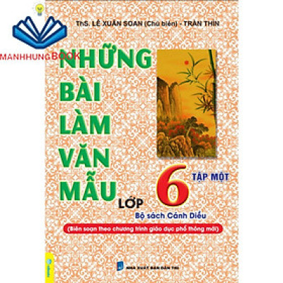 Sách - Những Bài Làm Văn Mẫu Lớp 6 - Tập 1 - Theo chương trình giáo dục phổ thông Cánh Diều.