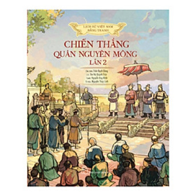 Lịch sử Việt Nam bằng tranh: Chiến thắng Quân Nguyên Mông lần 2 (Bản màu) _BOOKCITY