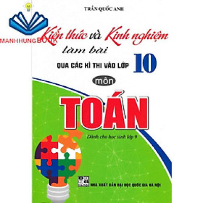 sách- kiến thức và kinh nghiệm làm bài qua các kì thi vào lớp 10 môn toán