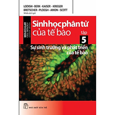 Sách - Sinh Học Phân Tử Của Tế Bào: Sự Sinh Trưởng Và Phát Triển Của Tế Bào (Phần 5) (NXBT)