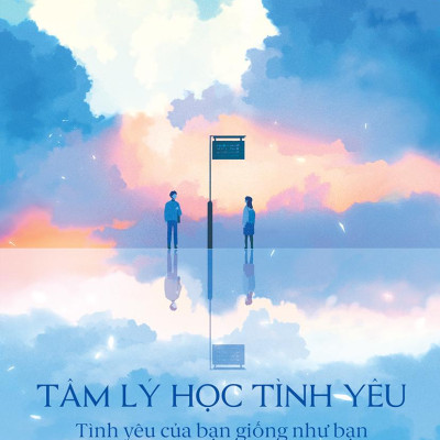 Tâm Lý Học Tình Yêu - Tình Yêu Của Bạn Giống Như Bạn