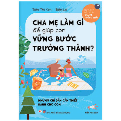 Combo (Bộ 3 Cuốn) Hành Trình Trở Thành Cha Mẹ Thông Thái: Cha Mẹ Làm Gì Để Tạo Hứng Thú Cho Con + Tránh Gây Tổn Thương Cho Con + Để Giúp Con Vững Bước Trưởng Thành