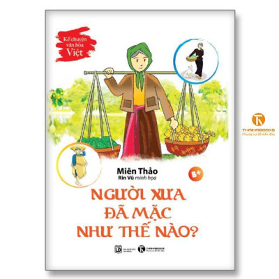 Sách - Kể Chuyện Văn Hoá Việt - Người Xưa Đã Mặc Như Thế Nào - Thái Hà Books