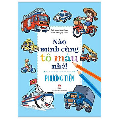 Nào Mình Cùng Tô Màu Nhé! - Phương Tiện