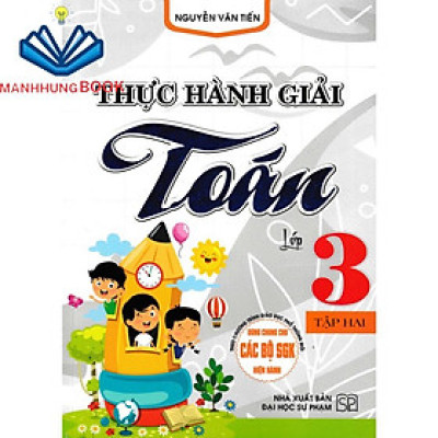 SÁCH - thực hành giải toán lớp 3 - tập hai (biên soạn theo chương trình gdpt mới)