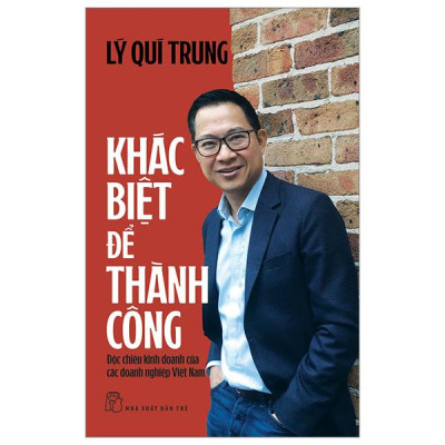 Khác Biệt Để Thành Công - Độc Chiêu Kinh Doanh Của Các Doanh Nghiệp Việt Nam