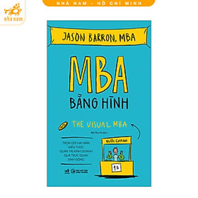 Sách - MBA bằng hình: Trọn gói hai năm kiển thức quản trị kinh doanh qua trực quan sinh động (Nhã Nam HCM)